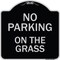 Signmission Designer Series-No Parking On The Grass Black & Silver Heavy-Gauge Aluminum, 18" x 18", BS-1818-9823 A-DES-BS-1818-9823 - alternate 1
